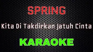 Spring – Kita Ditakdirkan Jatuh Cinta [Karaoke] | LMusical