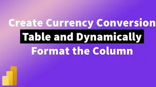 Create Currency Conversion Table, Change Title & Format Column Dynamically in PowerBI | Mitutorials