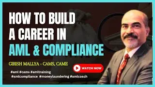 How to Build a career in AML & Compliance | Learn with AML Coach - Girish Mallya