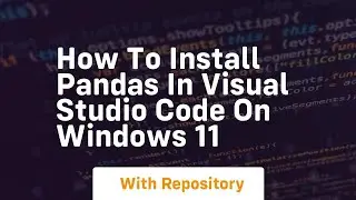 how to install pandas in visual studio code on windows 11