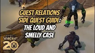 HOW TO COMPLETE LOUD & SMELLY CASE: GUEST RELATIONS SIDE QUEST: WORLD OF WARCRAFT 20TH ANNIVERSARY