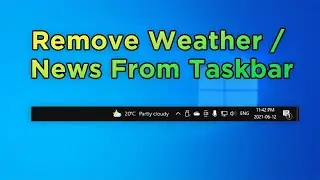 How to Remove Weather and News from Windows 10 Taskbar