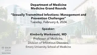 Medicine Grand Rounds: Sexually Transmitted Infections: Management and Prevention Challenges– 2/6/24