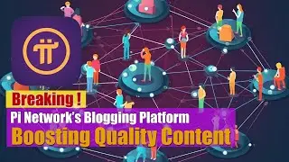 Boosting Quality Content through Pi Network’s Blogging Platform