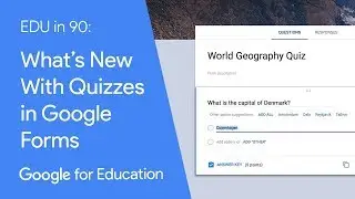 EDU in 90: What’s New With Quizzes in Google Forms