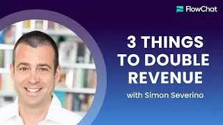 3 Things To DOUBLE Revenue in 90 Days (feat. Simon Severino)