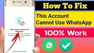 How To Fix This Account Cannot Use WhatsApp Problem Solve 2024 ||