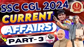 CURRENT AFFAIRS FOR SSC CGL 2024 | PART-3 | PARMAR SSC