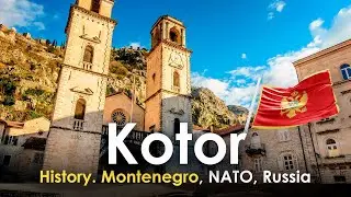 Kotor, Montenegro - from Russia to NATO and back: how has Montenegro lived for 2400 years?