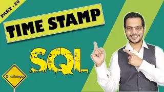 PART - 20 | TIME stamp Query in SQL | Unlock the Secrets of SQL Time stamp Queries