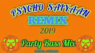 Psycho Saiyaan !! REMIX (Party Bass MIX) 2019 NEW SOUNT MIX !! BY DIGITAL HOSSAIN