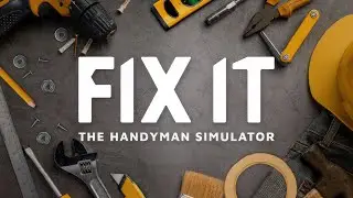 Fix it - The Handyman Simulator | GamePlay PC