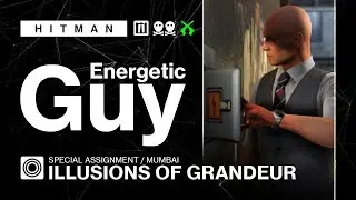 HITMAN WoA | Mumbai | Illusions of Grandeur – Energetic Guy