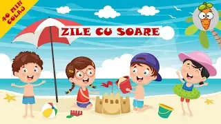 Zile Cu Soare - 40 Minute Colaj De Cantece Vesele Pentru Copii