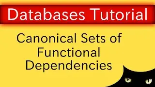 Database Normalization - Canonical Sets of Functional Dependencies | Database Tutorial 6d