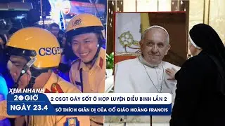 Xem nhanh 20h 23/4: CSGT gây sốt ở hợp luyện diễu binh | Sở thích giản dị của Giáo hoàng Francis