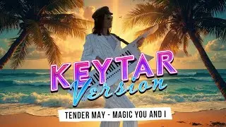 Tender May - Magic You and I (Keytar Version).