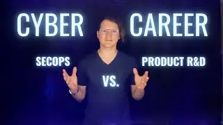 Cyber Career (part 1)  - SecOps vs. Product R&D