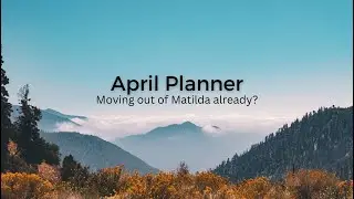 April Planner - moving out of Matilda already?