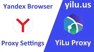 How to set Yandex Browser proxy with YiLu Proxy - yilu.us