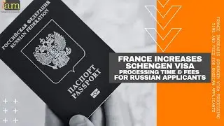 France Increased Schengen Visa Processing Time and Fees for Russian Applicants