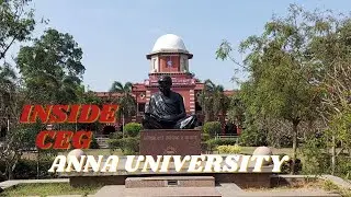 CAMPUS TOUR: COLLEGE OF ENGINEERING; CEG ANNA UNIVERSITY, CHENNIA