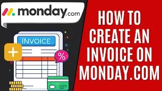 How to Create an Invoice on Monday.com [Quick Guide]