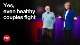 Even Healthy Couples Fight — the Difference Is How | Julie and John Gottman | TED