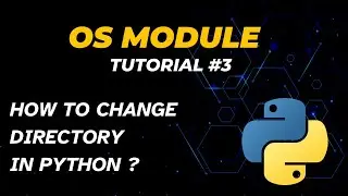 How to Change Directories in Python | Tutorial 3 | OS Module | Python