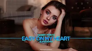 Gabry Ponte - Easy On My Heart (BuMP! Remix)