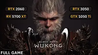 Black Myth: Wukong FULL GAME - RTX 2060 - RTX 3050 - RX 5700 XT - GTX 1050 Ti