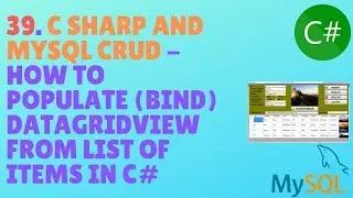 C# AND MYSQL DATABASE CRUD TUTORIAL #39 - How To Populate (Bind) Datagridview From List Of Items