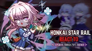 🩷✨ Honkai Star Rail React Elysia as March 7th's mother || HI3