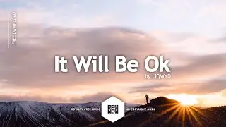 It Will Be Ok - LiQWYD | Vlog Music Copyright Free Background Music For Youtube Videos Royalty Free