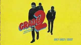 Grade 2 - "Only Ones I Trust" (Acoustic)