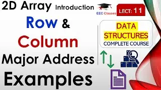 L11: 2D Array Introduction | Row & Column Major Address | Examples | Data Structures Lectures Hindi