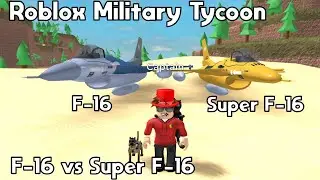 Roblox Military Tycoon Super F-16 vs F-16