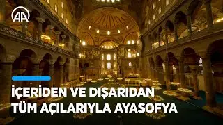 İçeriden dışarıdan tüm yönleriyle Ayasofya Camii