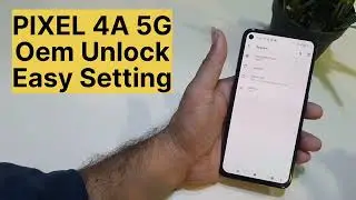 Google Pixel 4A 5G Oem Unlock Fix Hidden Features