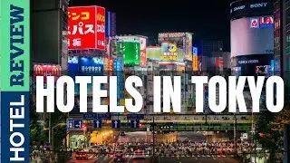 Best Hotels in Tokyo Reviews: The Best Hotels in Tokyo