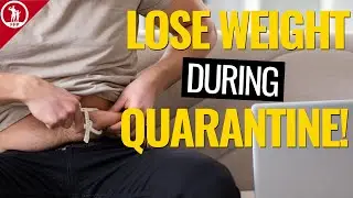 Lose Weight During Quarantine! Weight Loss Tips