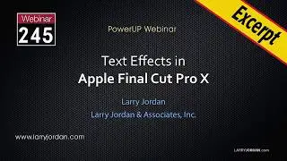 Apple Final Cut Pro X: 2D Text Effects - Larry Jordan PowerUp #245