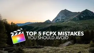 5 Final Cut Pro X mistakes to avoid - Tutorial & Tips for Beginners/Intermediates