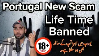 Portugal New Scams Be Careful - Only 18+ Watch this Video | Life Time Banned From Europe
