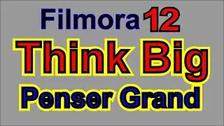 Montage Filmora 12 Think Big ou Penser Grand