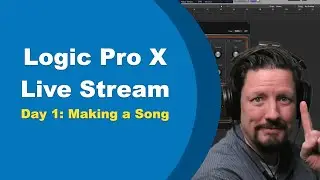 Creating a Song | Logic Pro X Live Stream - Day 1