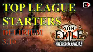 TOP LEAGUE STARTERS - Delirium League - Path of Exile 3.10