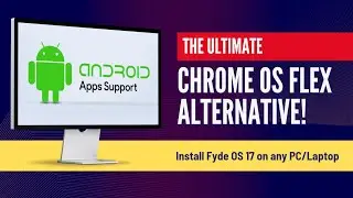 Chrome OS Flex to Fyde OS | Step-by-Step Guide: The Ultimate Chrome OS Flex Alternative!