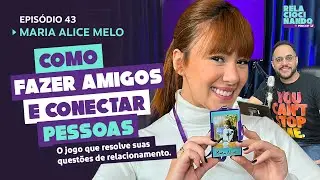 EP #43 - Como conhecer pessoas e fazer amigos jogando: O jogo que promove conexão e empatia #podcast