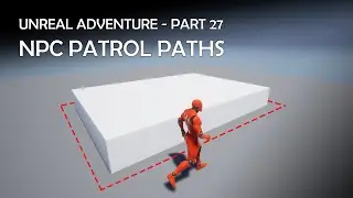 Unreal Adventure - Part  27 ( NPC Patrol Paths )